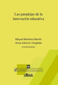 Las paradojas de la innovacion educativa - Miquel Martinez Martin / Anna Jolonch I Anglada