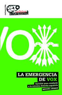 emergencia de vox, la - apuntes para combatir a la extrema derecha española - Miguel Urban Crespo