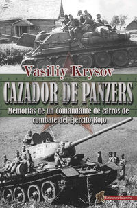cazador de panzers - memorias de un comandante de carros de combate del ejercito rojo - Vasiliy Krysov