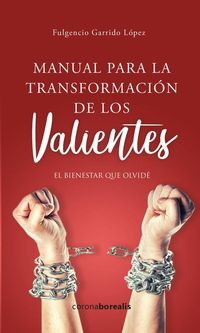 manual para la transformacion de los valientes - el bienestar que olvide - Fulgencio Garrido Lopez