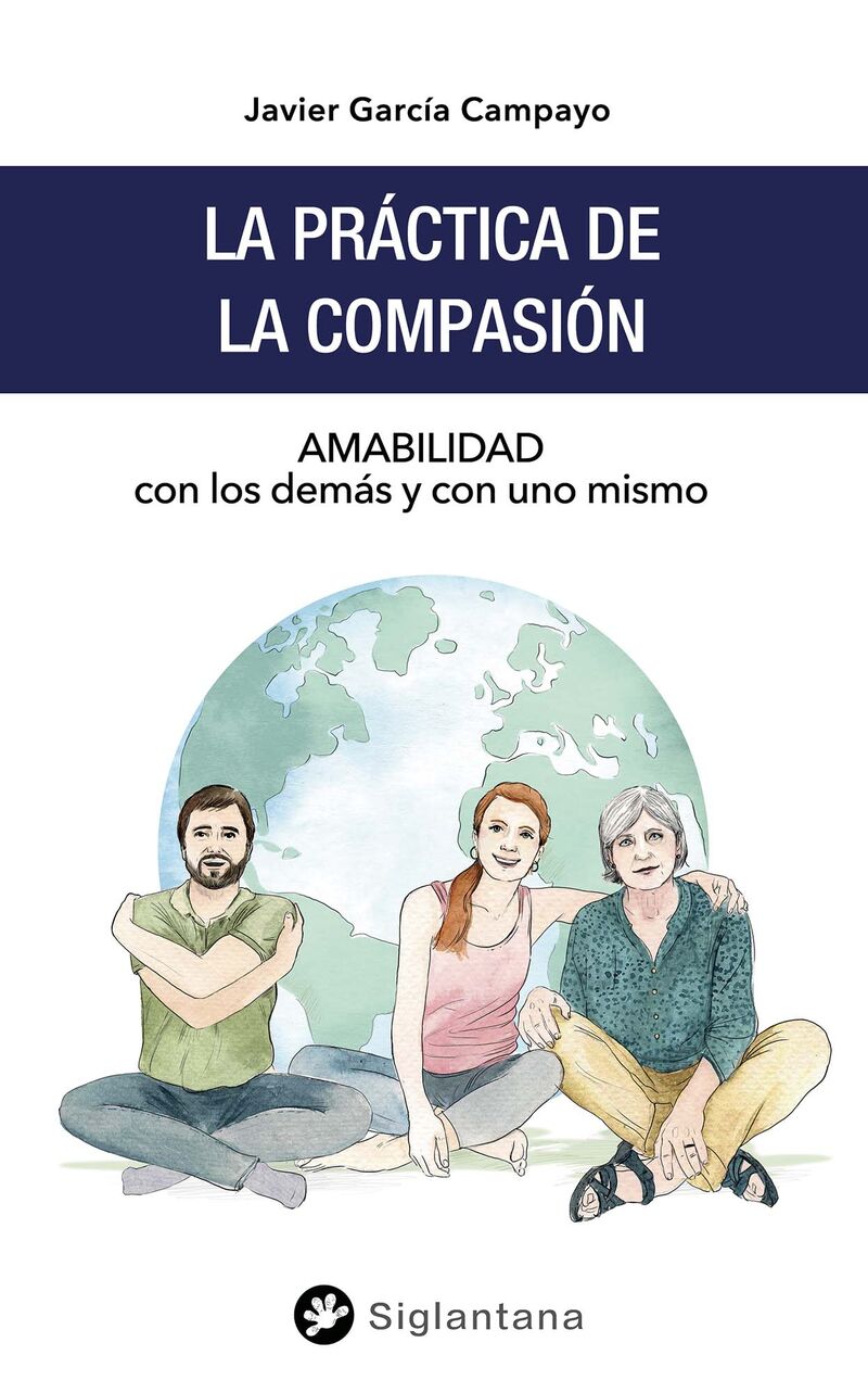 la practica de la compasion - amabilidad con los demas y con uno mismo - Javier Garcia Campayo