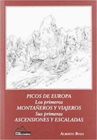 picos de europa - los primeros montañeros y viajeros - sus primeras ascensiones y escaladas - Jose Alberto Castaño Boza