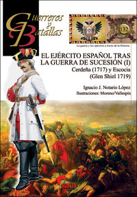 ejercito español tras la guerra de sucesion, el (i) - cerdeña (1717) y escocia (glen shiel 1719) - Ignacio J. Notario Lopez
