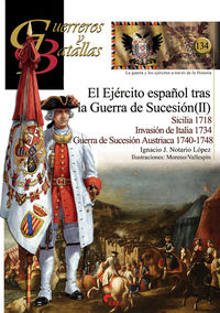 ejercito español tras la guerra de sucesion, el (ii) - sicilia 1718, invasion de italia 1734, guerra de sucesion austriaca 1740-1748