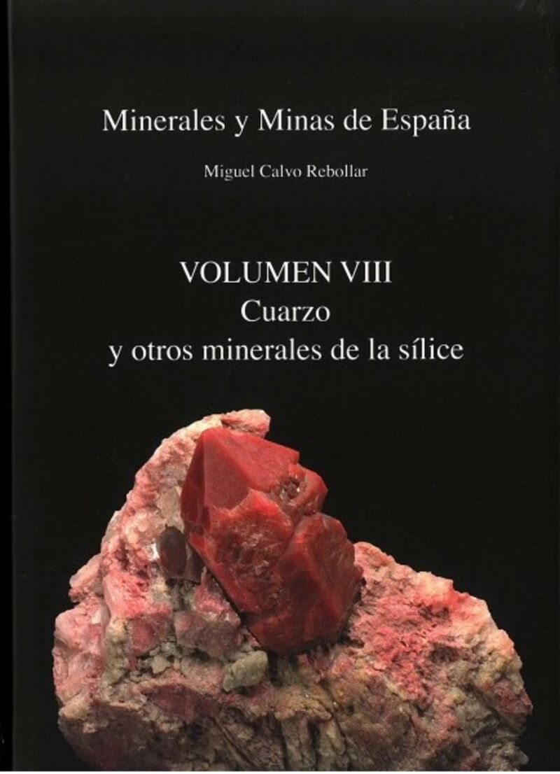 MINERALES Y MINAS EN ESPAÑA VOL. VIII - CUARZO Y OTROS MINERALES DE LA SILICE