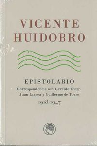 vicente huidobro epistolario 1918-1947 - Vicente Huidobro