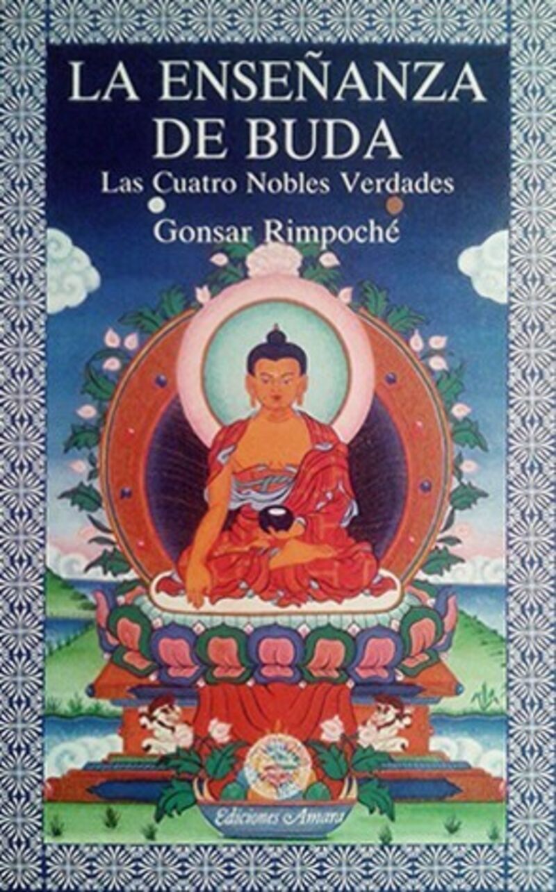 enseñanza de buda, la - las cuatro nobles verdades - Gonsar Rimpoche Tulku