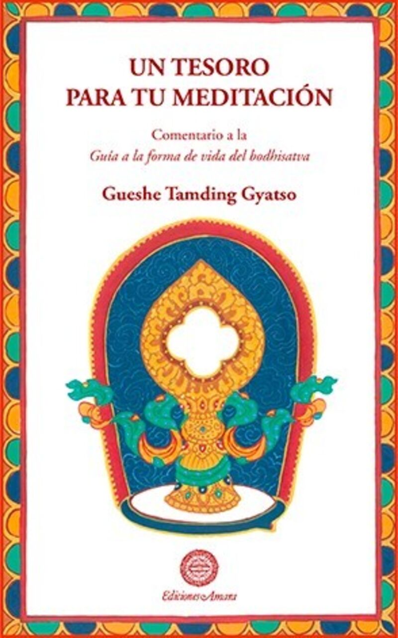 tesoro para tumeditacion, un - un comentario a la guia a la forma de vida del bodhisatva - Gueshe Tamding Gyatso