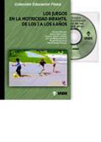 JUEGOS EN LA MOTRICIDAD INFANTIL DE LOS 3 A LOS 6 AÑOS, LOS (+CD)