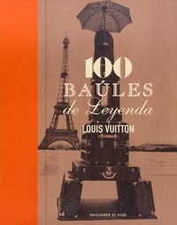 100 baules de leyenda - louis vuitton - Aa. Vv.