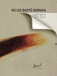 NO LES BASTO GERNIKA - EUSKAL HERRIA 1960-2010