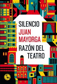 silencio / razon del teatro - Juan Mayorga