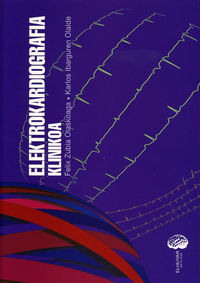 elektrokardiografia klinikoa - Felix Zubia Olaskoaga / Karlos Ibarguren Olalde