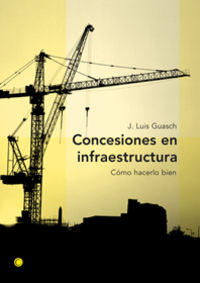 concesiones en infraestructura - como hacerlo bien - J. Luis Guasch