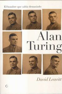 alan turing - el hombre que sabia demasiado - David Leavitt