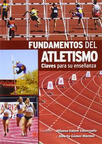 fundamentos del atletismo - Alfonso Valero Valenzuela / Alberto Gomez Marmol