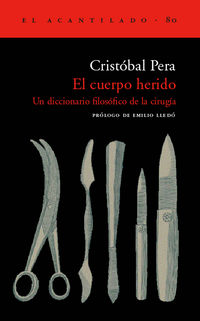 cuerpo herido, el - un dicc. filosofico de la cirugia - Cristobal Pera