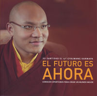 El futuro es ahora - Gyalwang Karmapa