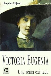 victoria eugenia - una reina exiliada - Angeles Hijano