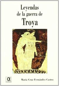 leyendas de la guerra de troya - Maria Cruz Fernandez Castro
