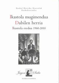 IKASTOLA MUGIMENDUA - DABILEN HERRIA - IKASTOLA EREDUA 1960-2010