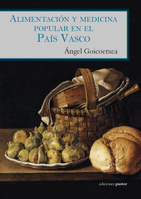 alimentacion y medicina popular en el pais vasco - Angel Goicoetxea Marcaida