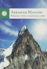 religiones, valores y experiencias cumbre - Abraham H. Maslow