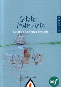 batak ez du bestea kentzen (joseba jaka iv. literatur saria) - Gerardo Markuleta