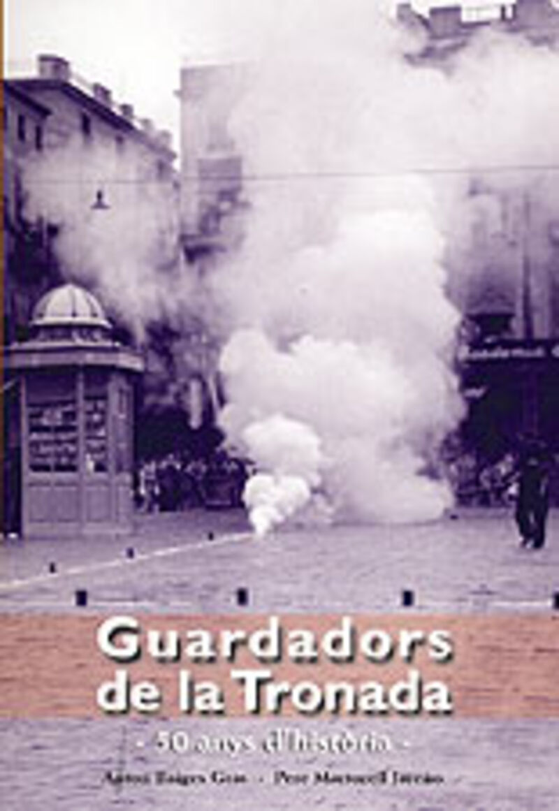 GUARDADORS DE LA TRONADA - 50 ANYS D'HISTORIA