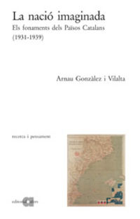 nacio imaginada, la - els fonaments dels paisos catalans (1931-1939) - Arnau Gonzalez I Vilalta