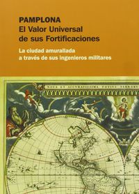 pamplona - el valor universal de sus fortificaciones - Ramon Gutierrez / Fernando Cañada Palacio