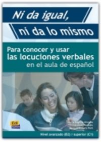 ni da igual, ni da lo mismo - manual para conocer y usar las locuciones verbales en el aula de español - Maria Eugenia Olimpio