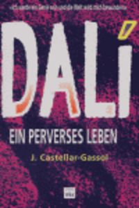dali - ein perverses leben - Joan Castellar Gassol