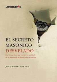 El secreto masonico desvelado - J. A. Ullate