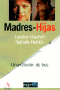 madres-hijas - una relacion de tres - Caroline Eliacheff / Nathalie Heinich