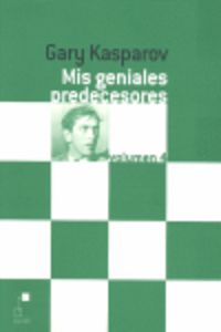mis geniales predecesores vol.4 - Gary Kasparov