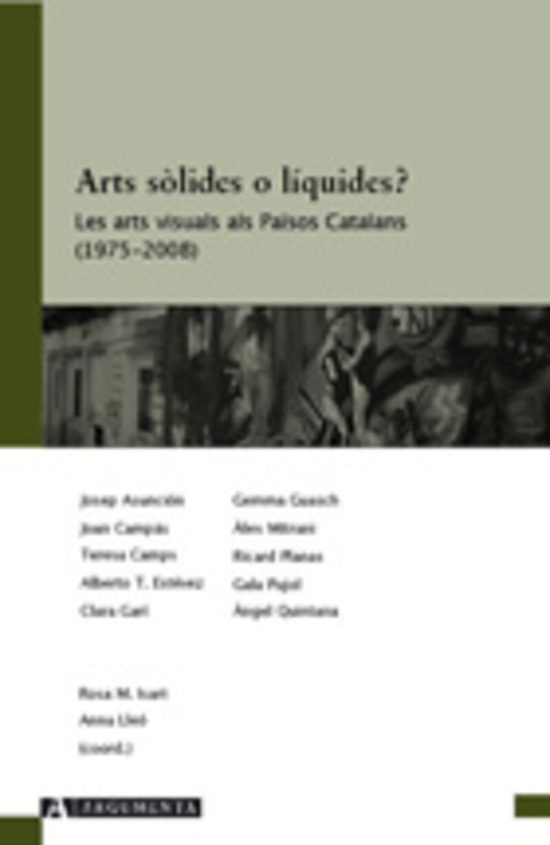 ARTS SOLIDES O LI¡QUIDES? LES ARTS VISUALS ALS PAISOS CATALANS (1975-2008)