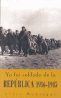YO FUI SOLDADO DE LA REPUBLICA (1936-1945)