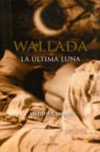 wallada. la ultima luna - Matilde Cabello Rubio
