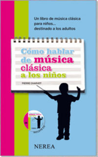 como hablar de musica clasica a los niños (+cd) - Pierre Charvet