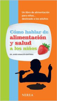 como hablar de alimentacion y salud a los niños - Javier Aranceta Bartrina