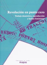 revolucion en punto cero - trabajo domestico, reproduccion y luchas feministas