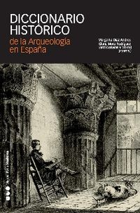 diccionario historico de la arqueologia en españa (siglos xv-xx) - Margarita Diaz Andreu / Gloria Mora / Jordi Cortadella