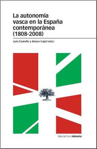 AUTONOMIA VASCA EN LA ESPAÑA CONTEMPORANEA, LA 1808-2008