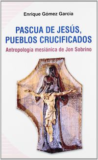 pascua de jesus pueblos crucificados - Enrique Gomez Garcia