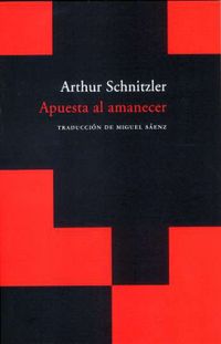 apuesta al amanecer - Arthur Schnitzler