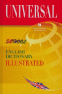 UNIVERSAL - SCHOOL ENGLISH DICTIONARY ILLUSTRATED