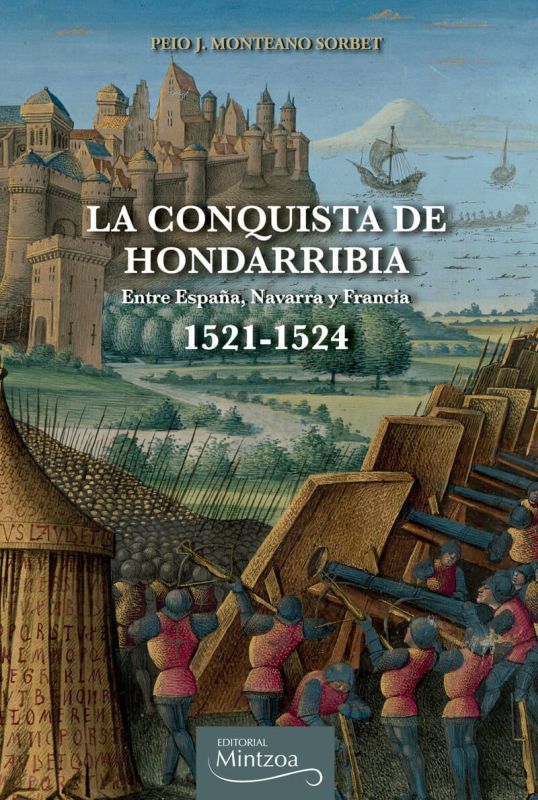 LA CONQUISTA DE HONDARRIBIA. ENTRE ESPAÑA, NAVARRA Y FRANCIA 1521-1524