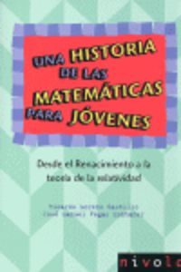 historia de las matematicas para jovenes, una - desde el ranacimiento a la teoria de la relatividad - Ricardo Moreno Castillo