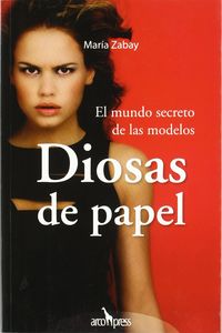 DIOSAS DE PAPEL - EL MUNDO SECRETO DE LAS MODELOS